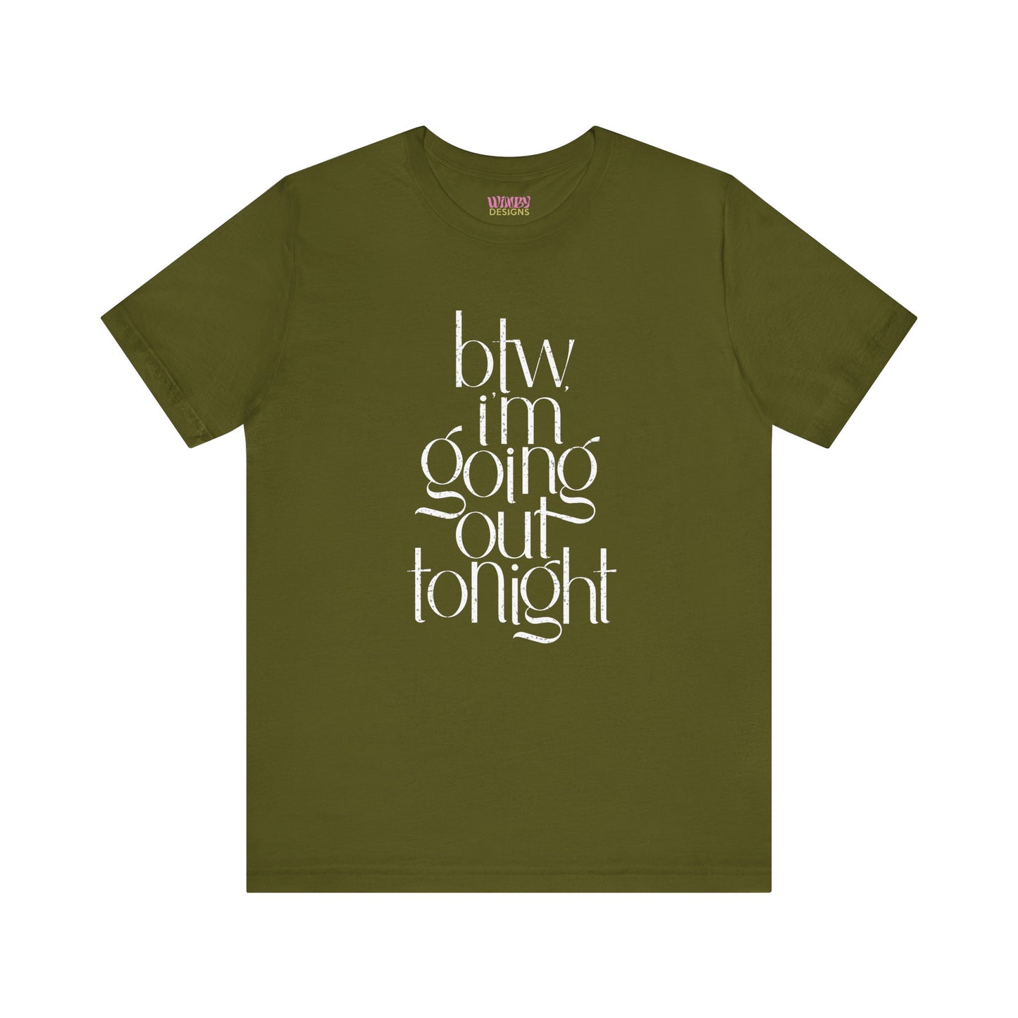 BTW I'm Going Out Tonight | Cute Going Out Shirt