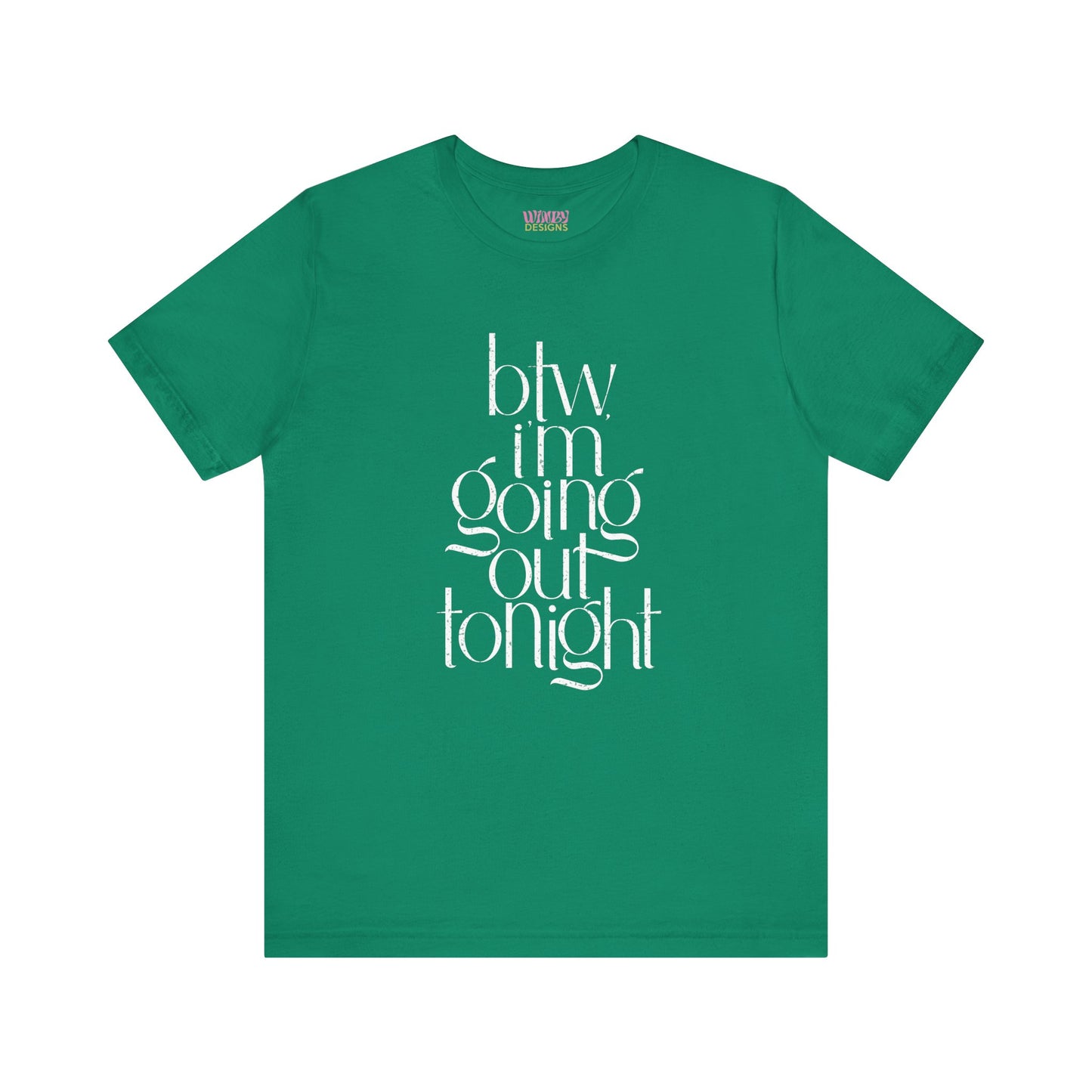BTW I'm Going Out Tonight | Cute Going Out Shirt