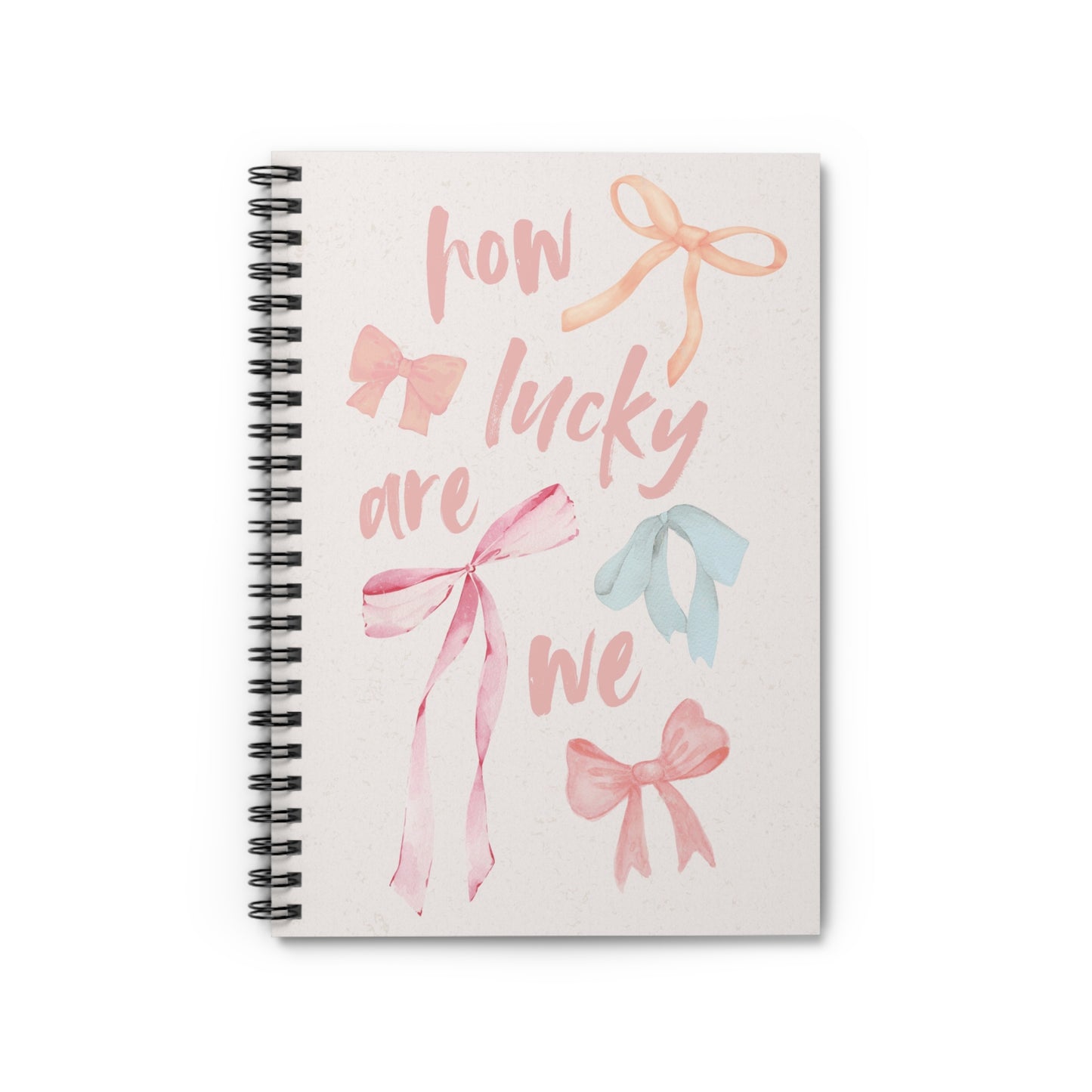 How Lucky Are We Spiral Notebook