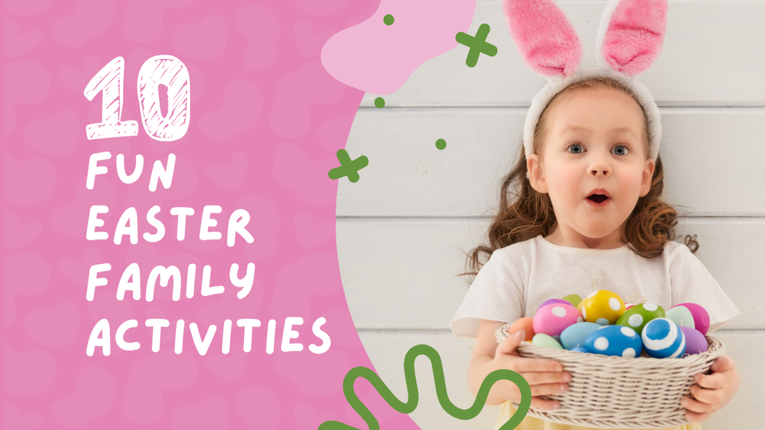 10 Fun Easter Family Activities to Make the Holiday Extra Special