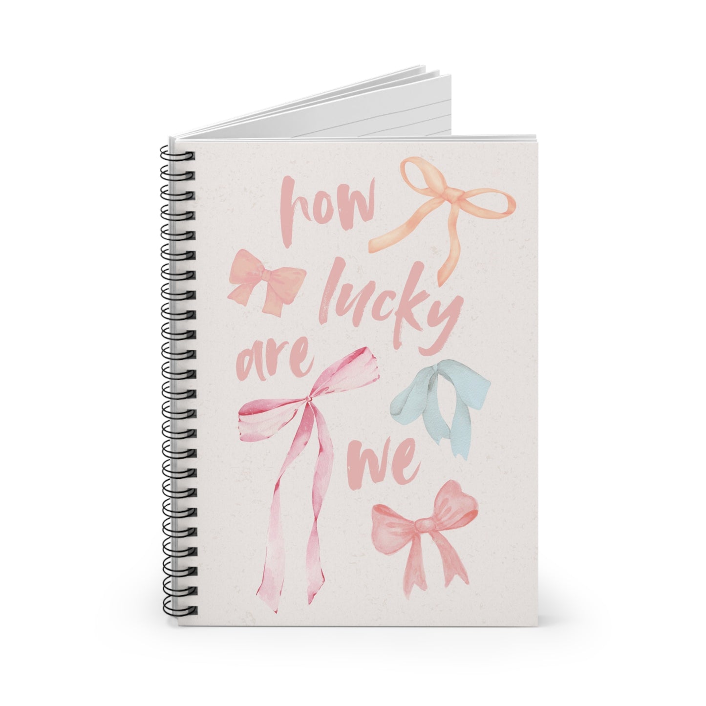 How Lucky Are We Spiral Notebook
