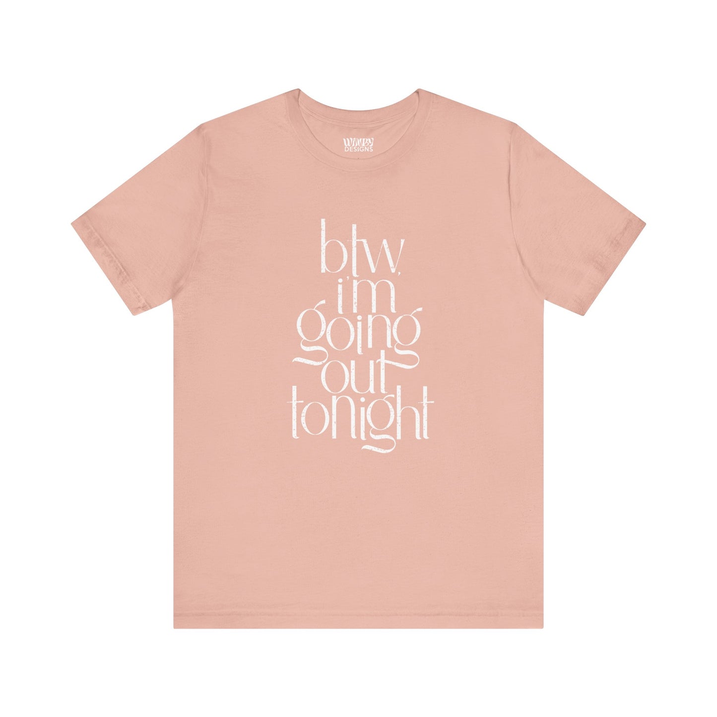 BTW I'm Going Out Tonight | Cute Going Out Shirt